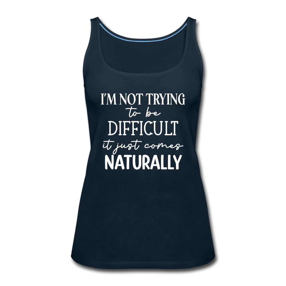 Being Difficult Comes Naturally Funny Tank Top - Image 4