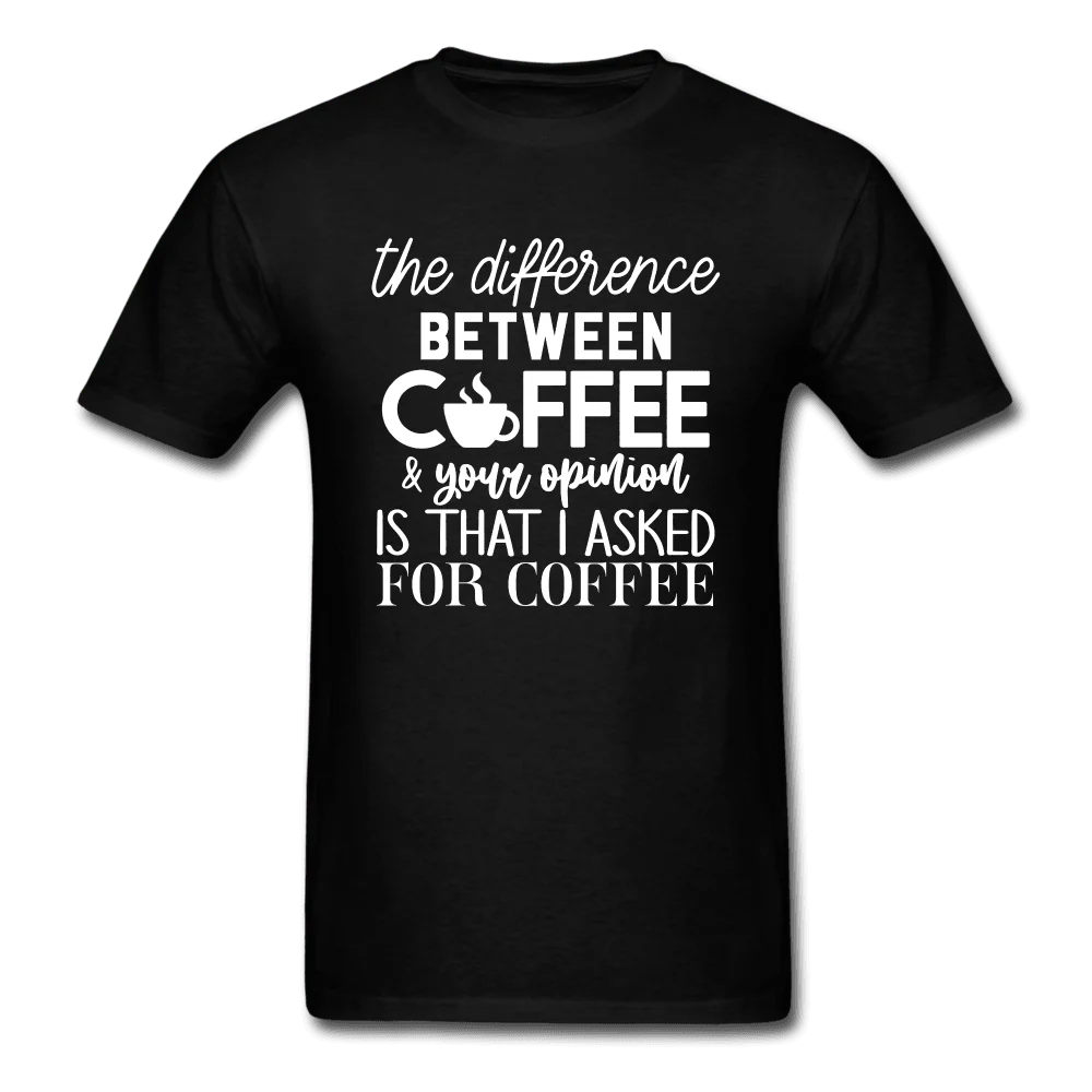 Difference Between Coffee and Opinion Funny Shirt