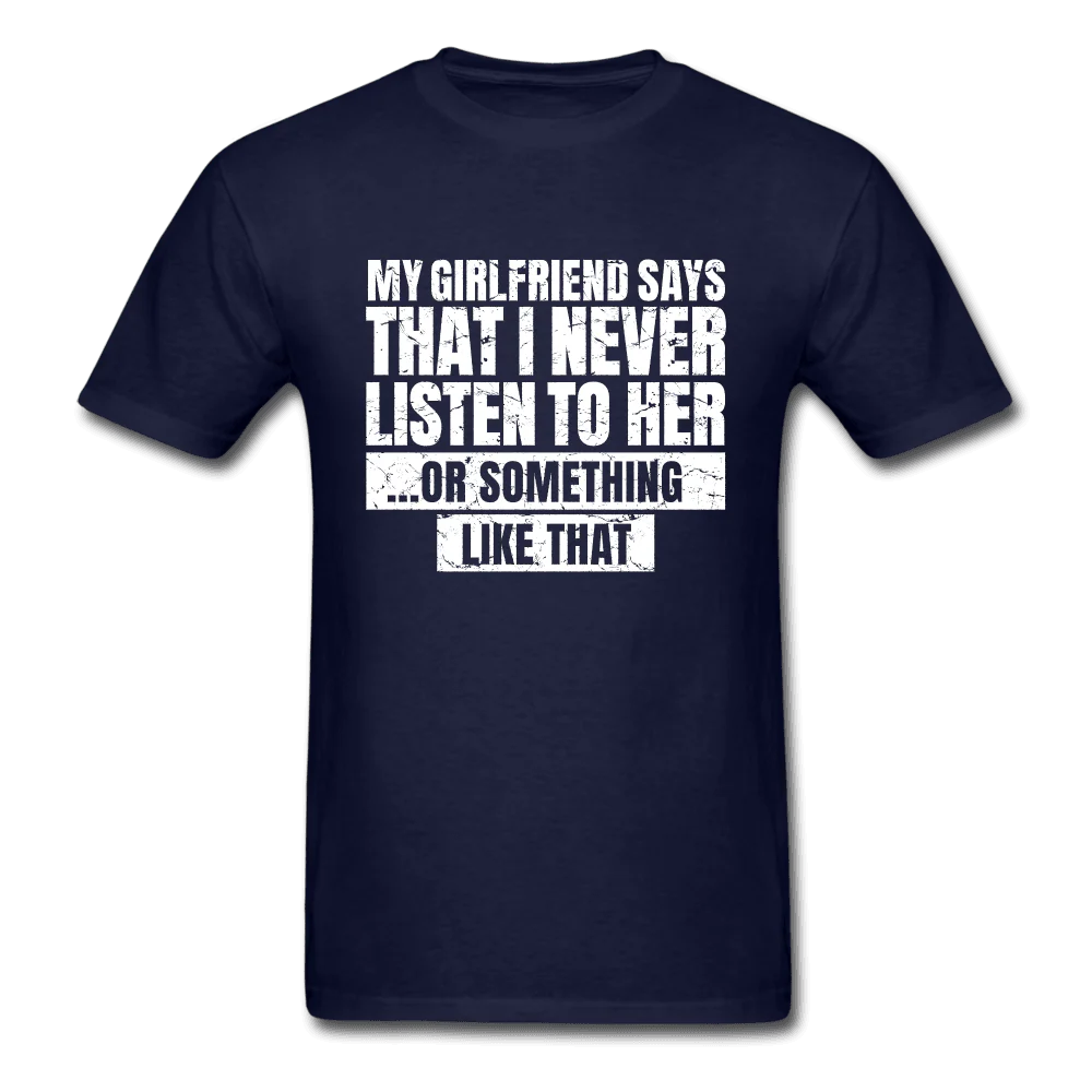 Girlfriend Says I Never Listen to Her Funny T-Shirt - Image 3