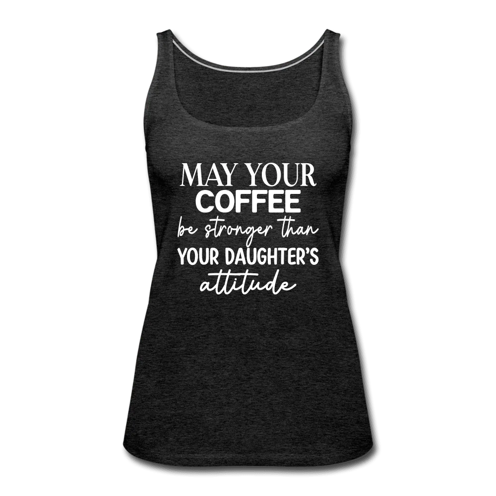May Your Coffee Be Strong Than Attitude Tank Top - Image 4