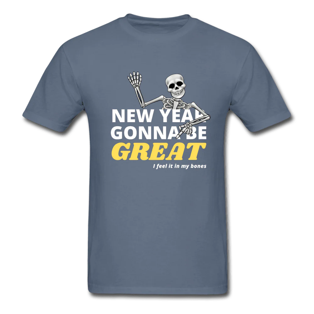 New Year Gonna Be Great Bones Skeleton Unisex T-Shirt - Image 6